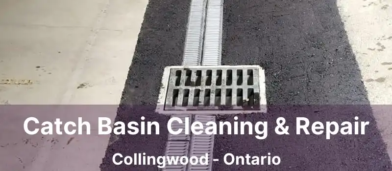  Catch Basin Cleaning & Repair Collingwood - Ontario