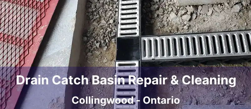 Drain Catch Basin Repair & Cleaning Collingwood - Ontario